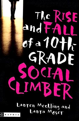 The Rise and Fall of a 10th-Grade Social Climber - Mechling, Lauren, and Moser, Laura