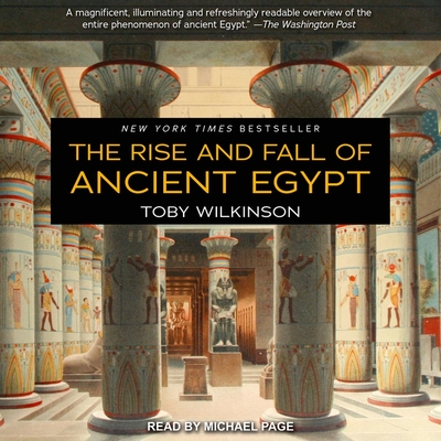 The Rise and Fall of Ancient Egypt - Wilkinson, Toby, and Page, Michael (Read by)
