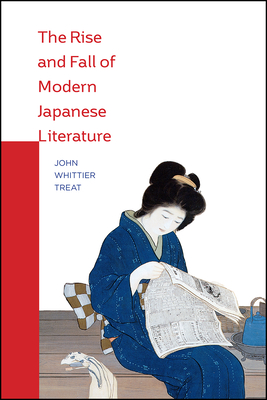 The Rise and Fall of Modern Japanese Literature - Treat, John Whittier