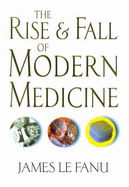 The Rise and Fall of Modern Medicine