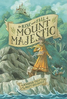 The Rise and Fall of Mount Majestic - Quill, Barnabas, Professor, and Trafton, Jennifer (Editor)