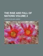 The Rise and Fall of Nations; Volume 2
