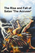 The Rise and Fall of Satan 'The Accuser'