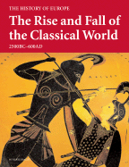 The Rise and Fall of the Classical World: 2500 BC-600 AD