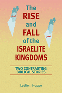 The Rise and Fall of the Israelite Kingdoms: Two Contrasting Biblical Stories