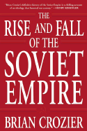 The Rise and Fall of the Soviet Empire - Crozier, Brian