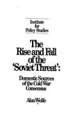 The Rise and Fall of the 'Soviet Threat': Domestic Sources of the Cold War Consensus
