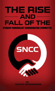 The Rise and Fall of the Student Nonviolent Coordinating Committee