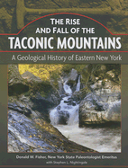 The Rise and Fall of the Taconic Mountains: A Geological History of Eastern New York - Fisher, Donald W, and Nightingale, Stephen L