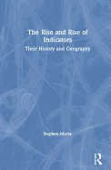 The Rise and Rise of Indicators: Their History and Geography