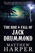 The Rise & Fall of Jack Drummond: The Adventures of Jack Drummond