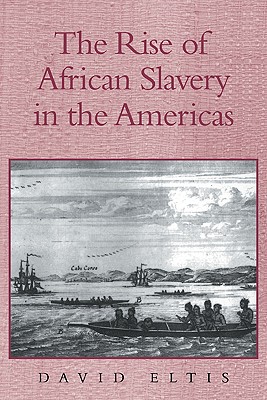 The Rise of African Slavery in the Americas - Eltis, David