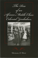 The Rise of an African Middle Class: Colonial Zimbabwe, 1898-1965