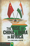 The Rise of China and India in Africa: Challenges, Opportunities and Critical Interventions