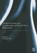 The Rise of China and Transformation of the US-China Relationship: Forging Partnership in the Age of Strategic Mistrust