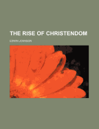 The Rise of Christendom