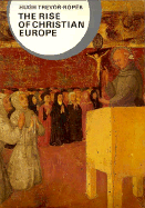 The Rise of Christian Europe - Trevor-Roper, Hugh