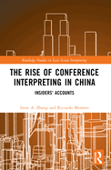 The Rise of Conference Interpreting in China: Insiders' Accounts