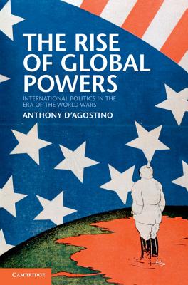 The Rise of Global Powers - D'Agostino, Anthony