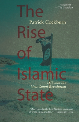 The Rise of Islamic State: ISIS and the New Sunni Revolution - Cockburn, Patrick