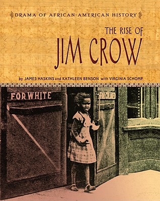 The Rise of Jim Crow - Haskins, James, and Benson Haskins, Kathleen, and Schomp, Virginia