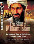 The Rise of Militant Islam: An Insider's View of the Failure to Curb Global Jihad