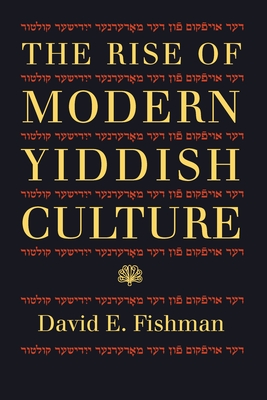 The Rise of Modern Yiddish Culture - Fishman, David