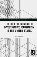 The Rise of NonProfit Investigative Journalism in the United States