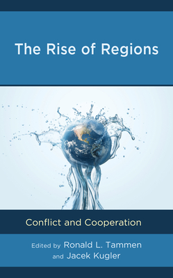 The Rise of Regions: Conflict and Cooperation - Tammen, Ronald L (Editor), and Kugler, Jacek (Editor)