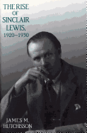 The Rise of Sinclair Lewis, 1920 1930