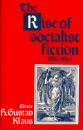 The Rise of Socialist Fiction, 1880-1914 - Klaus, H Gustav, Professor