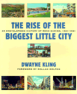 The Rise of the Biggest Little City: An Encyclopedic History of Reno Gaming, 1931-1981