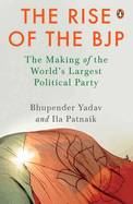 The Rise of the BJP: The Making of the World's Largest Political Party | Indian Politics & History | Penguin Non-fiction Books
