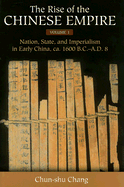 The Rise of the Chinese Empire: Nation, State, and Imperialism in Early China, ca. 1600 B.C.-A.D. 8