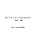 The Rise of the Dutch Republic: 1555-1566