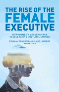 The Rise of the Female Executive: How Women's Leadership Is Accelerating Cultural Change