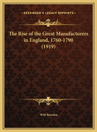 The Rise of the Great Manufacturers in England, 1760-1790 (1919)