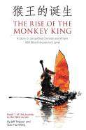 The Rise of the Monkey King: A Story in Simplified Chinese and Pinyin, 600 Word Vocabulary Level