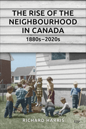 The Rise of the Neighbourhood in Canada, 1880s-2020s