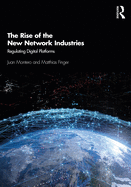 The Rise of the New Network Industries: Regulating Digital Platforms
