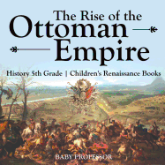 The Rise of the Ottoman Empire - History 5th Grade Children's Renaissance Books