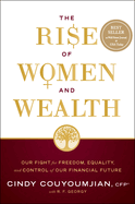 The Rise of Women and Wealth: Our Fight for Freedom, Equality, and Control of Our Financial Future