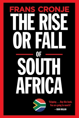 The Rise or Fall of South Africa: Latest scenarios - Cronje, Frans