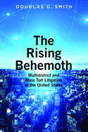 The Rising Behemoth: Multidistrict and Mass Tort Litigation in the United States