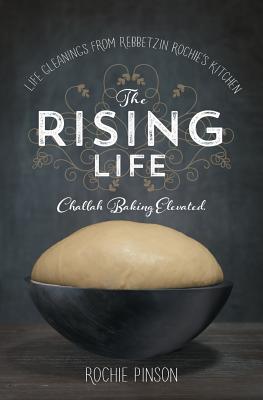 The Rising Life: Challah Baking. Elevated. - Pinson, Rochie