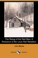 The Rising of the Red Man: A Romance of the Louis Riel Rebellion (Dodo Press)