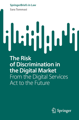 The Risk of Discrimination in the Digital Market: From the Digital Services Act to the Future - Tommasi, Sara