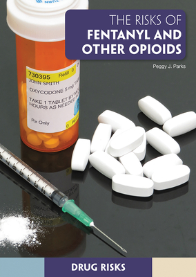 The Risks of Fentanyl and Other Opioids - Parks, Peggy J