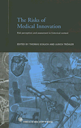 The Risks of Medical Innovation: Risk Perception and Assessment in Historical Context
