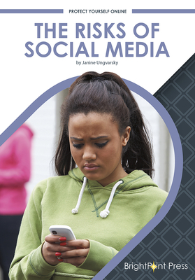 The Risks of Social Media - Ungvarsky, Janine